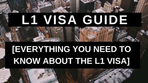 L1 Visa Guide: Everything You Need to Know About the L1 Visa