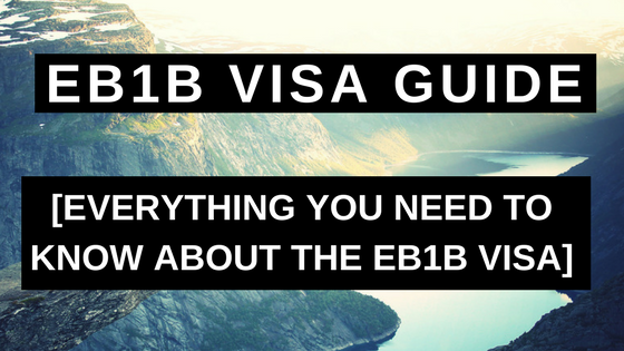 EB1B Visa Guide - Everything You Need to Know About the EB1B Visa