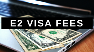 E2 Visa Fees