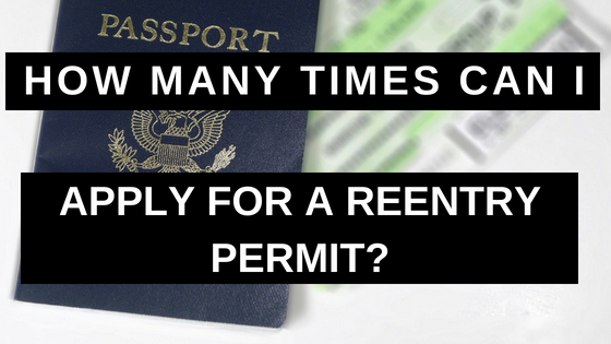 How Many Times Can I Apply for a Reentry Permit?