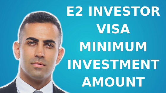 E2 Investor Visa Minimum Investment Amount