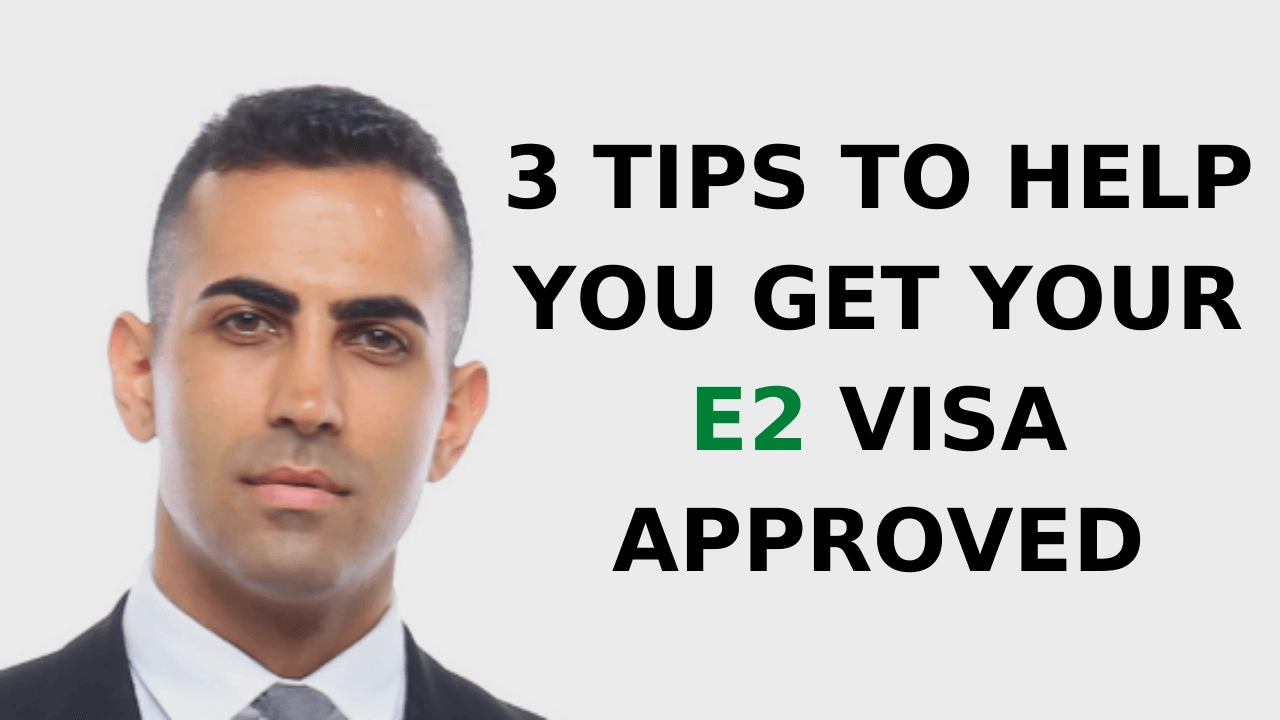 3 Tips to Help You Get Your E2 Visa Approved