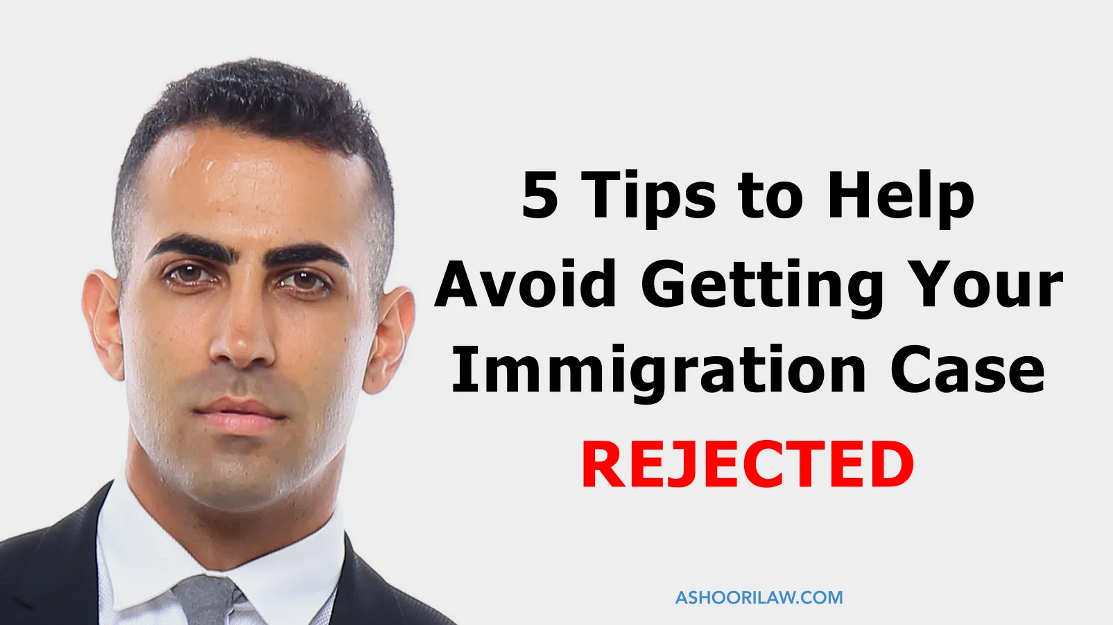 5 Tips to Help Avoid Getting Your Immigration Case REJECTED