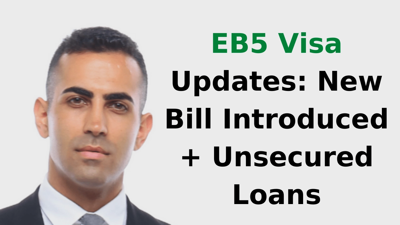 EB5 Visa Updates: New Bill Introduced + Unsecured Loans