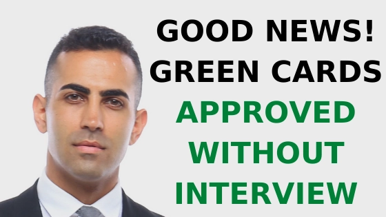 Good News! Green Cards Approved Without Interview