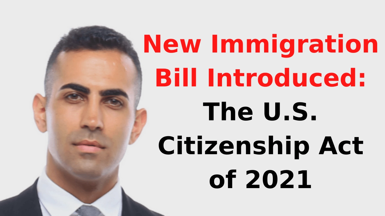 New Immigration Bill Introduced - The U.S. Citizenship Act of 2021