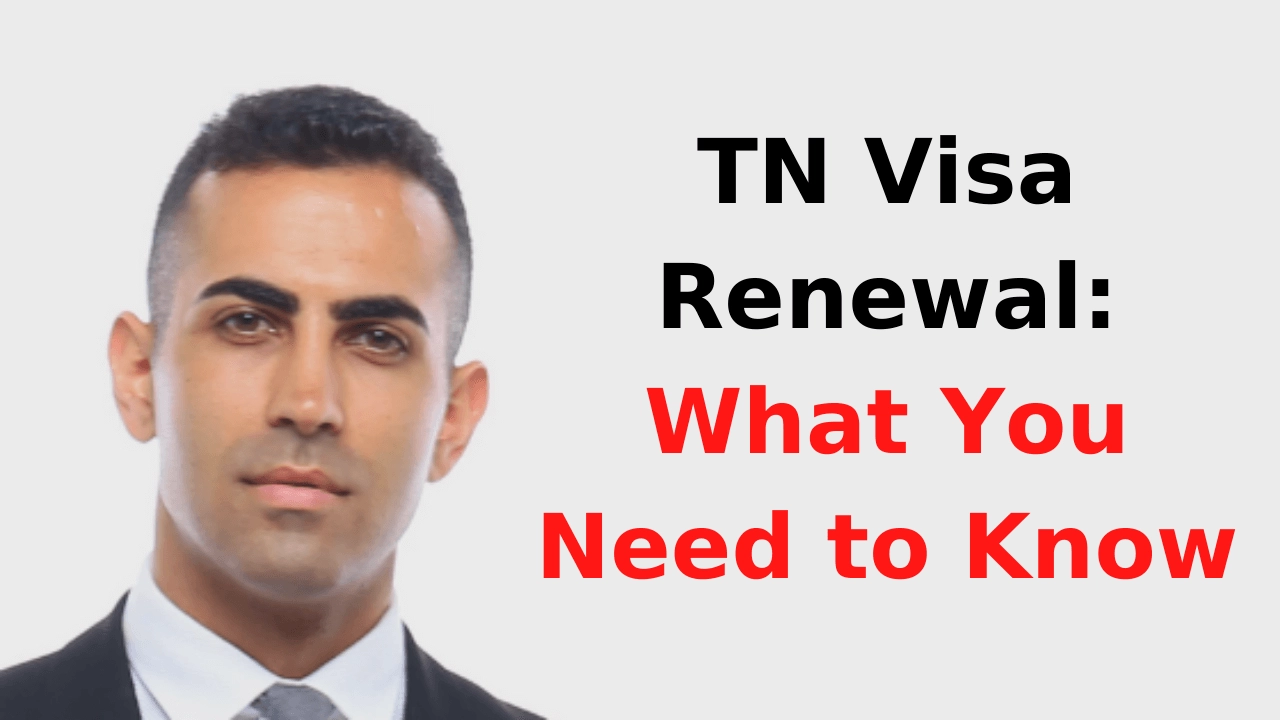 TN Visa Renewal - What You Need to Know