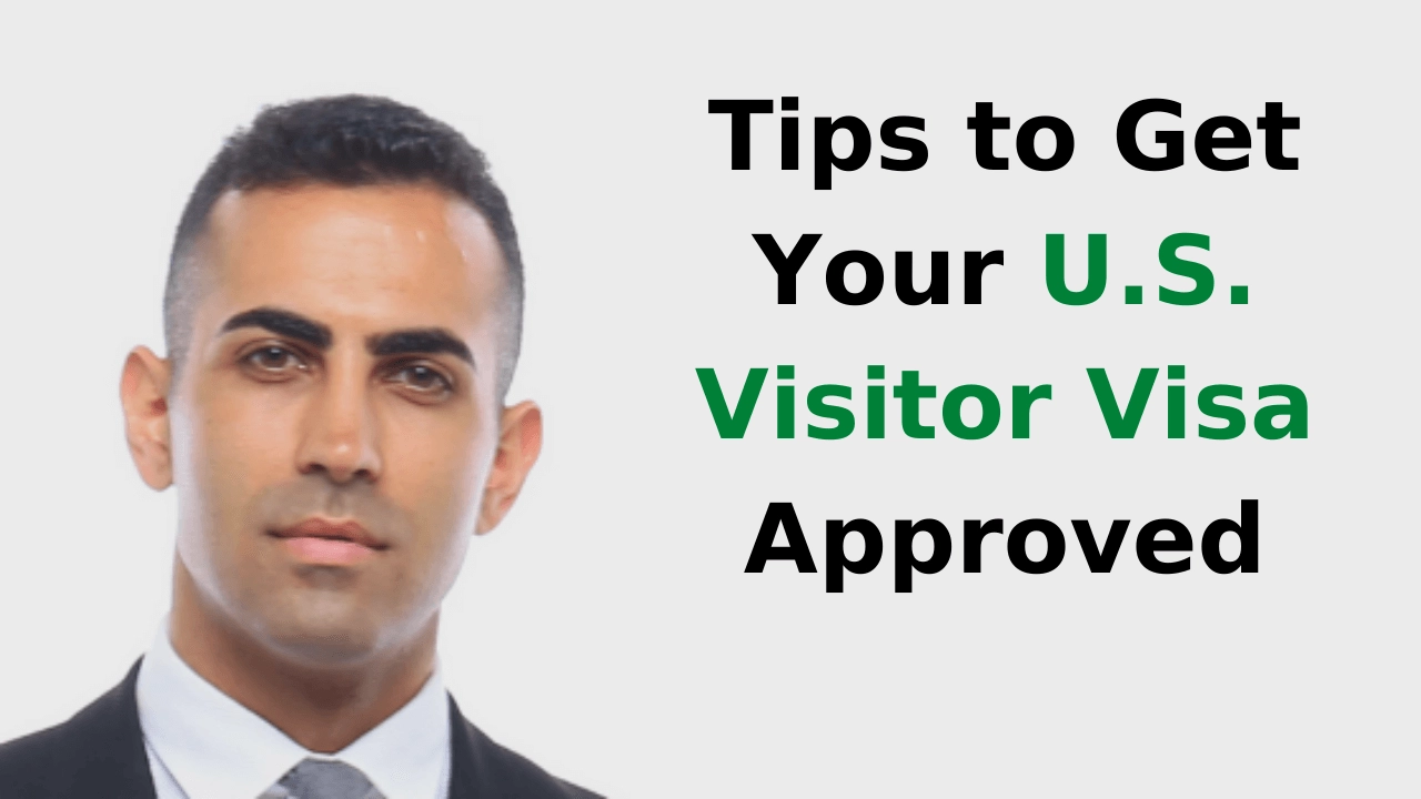 Tips to Get Your U.S. Visitor Visa Approved