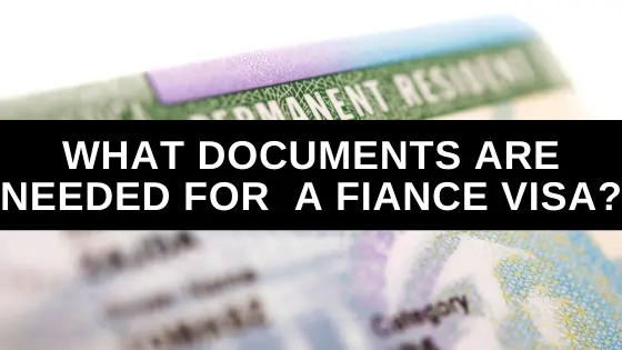 What Documents Are Needed for a Fiance Visa